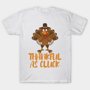 Thankful As Cluck T-Shirt